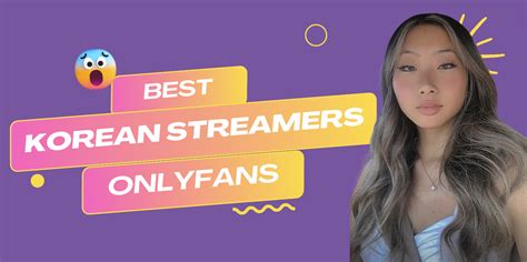 best korean only fans|31 Best Korean Streamer OnlyFans Featuring。